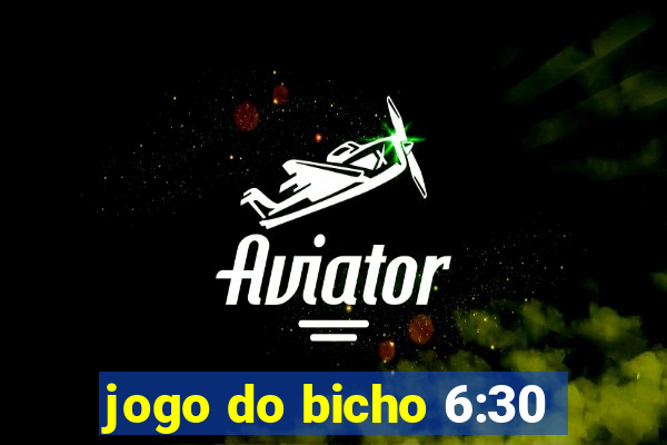 jogo do bicho 6:30